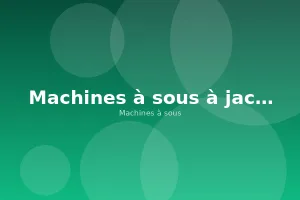 Machines à sous à jackpot progressif