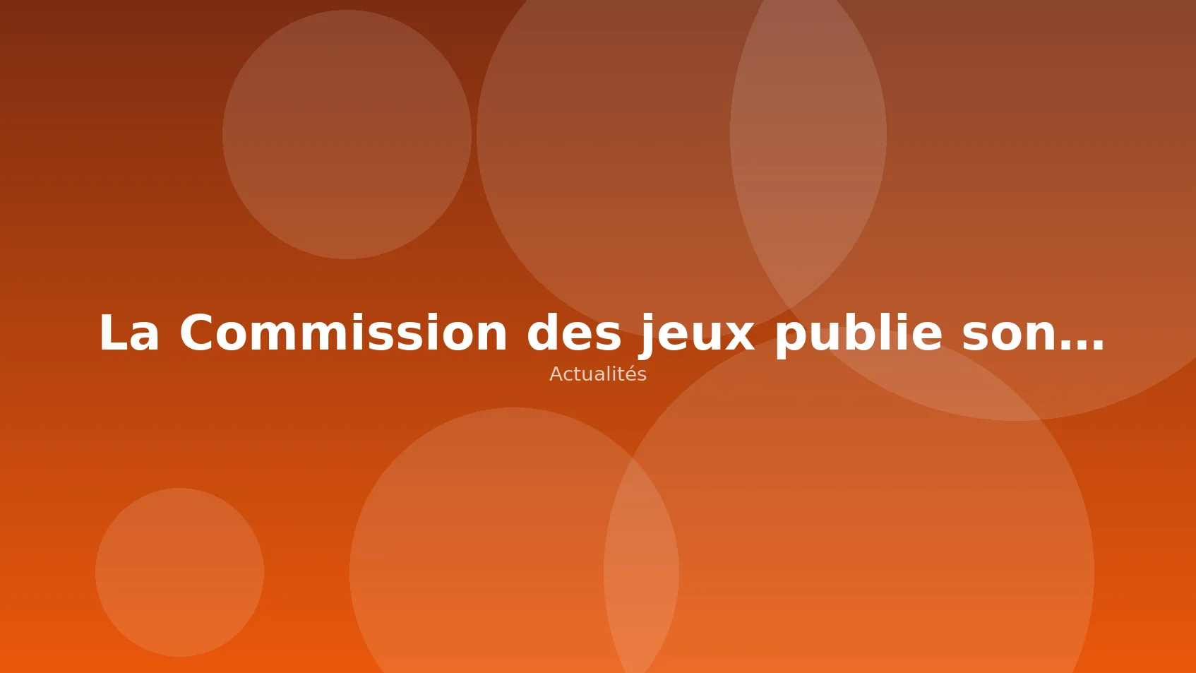 La Commission des jeux publie son rapport annuel